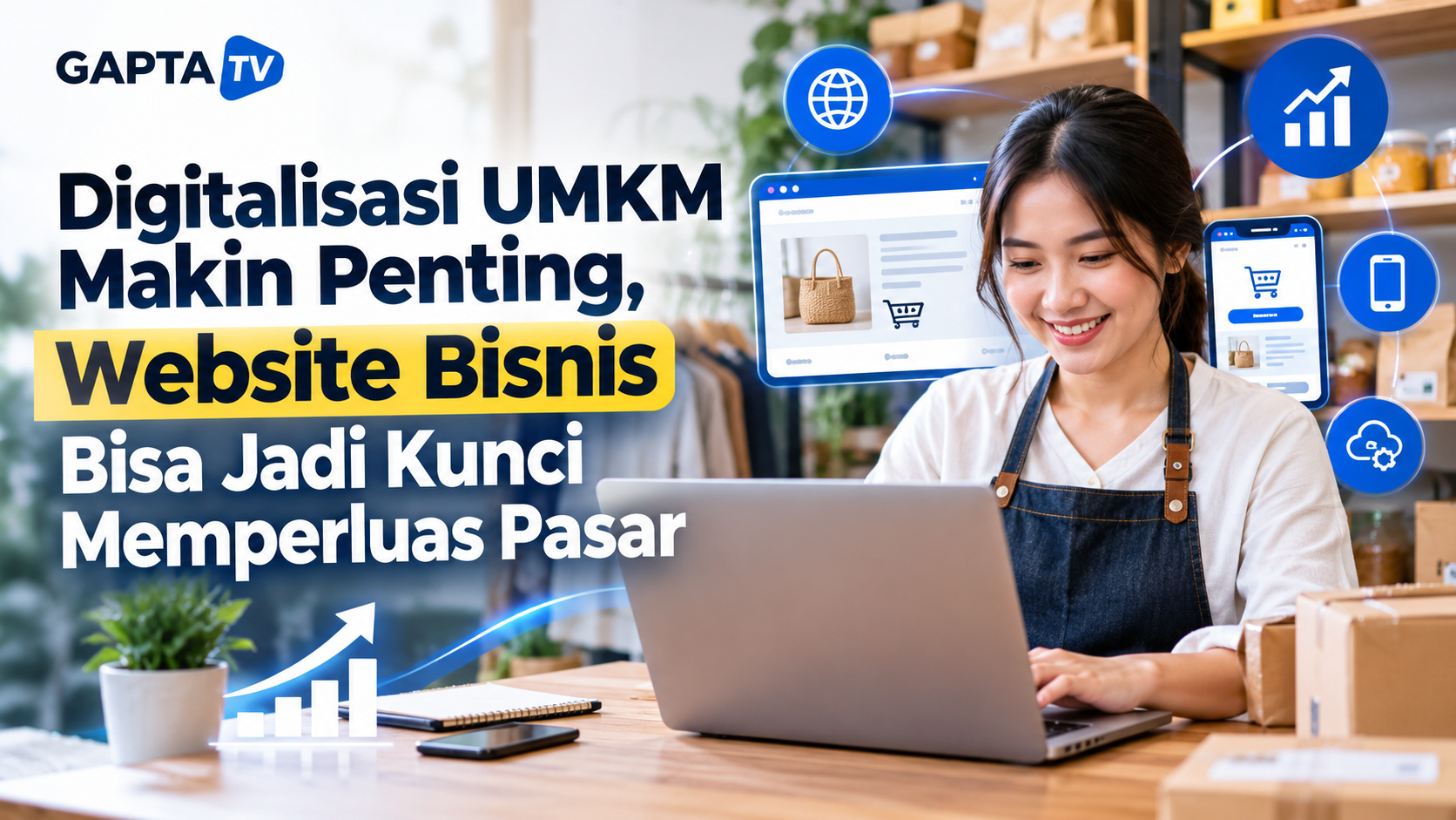 Digitalisasi UMKM Makin Penting, Website Bisnis Bisa Jadi Kunci Memperluas Pasar